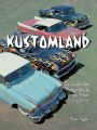 Kustomland: The Custom Car Photography of James Potter, 1955-1959: Book by Thom Taylor