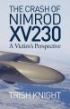 The Crash of Nimrod XV230: A Victim's Perspective: Book by Trish Knight