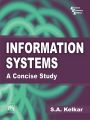 Information Systems : A Concise Study: Book by KELKAR S. A.