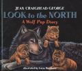 Look to the North: A Wolf Pup Diary: Book by Jean Craighead George