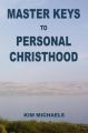 Master Keys to Personal Christhood: Book by Kim Michaels