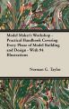 Model Maker's Workshop - Practical Handbook Covering Every Phase of Model Building and Design - With 94 Illustrations: Book by Norman G. Taylor