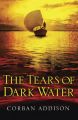 The Tears of Dark Water: Book by Corban Addison