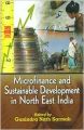 Microfinance and Sustainable Development in North East India, 360pp., 2013 (English): Book by Gunindra Nath Sarmah