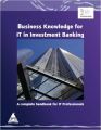 Business Knowledge for IT in Investment Banking: A Complete handbook for IT Professionals: Book by Essvale Corporation Ltd.