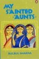 My Sainted Aunts: Book by Bulbul Sharma