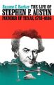 The Life of Stephen F. Austin: A Chapter in the Westward Movement of the Anglo-American People: Book by Eugene C. Barker