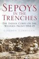 Sepoys in the Trenches: The Indian Corps on the Western Front 1914--15: Book by Gordon Corrigan