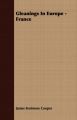 Gleanings In Europe - France: Book by James Fenimore Cooper