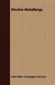 Electro-Metallurgy: Book by John Baker Cannington Kershaw
