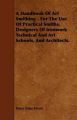 A Handbook Of Art Smithing - For The Use Of Practical Smiths, Designers Of Ironwork Technical And Art Schools, And Architects.: Book by Franz Sales Meyer