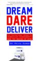Dream, Dare Deliver : The Inspirational Journey of Subhasish Chakraborty and The Making of DTDC (English): Book by Priya Kumar