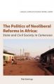 The Politics of Neoliberal Reforms in Africa: State and Civil Society in Cameroon: Book by Piet Konings