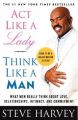 ACT LIKE A LADY, THINK LIKE A MAN: Book by HARVEY STEVE