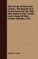 The Forests Of Worcester County: The Results Of A Forest Survey Of The Fifty-Nine Towns In The County And A Study Of Their Lumber Industry, 1916: Book by Harold O. Cook