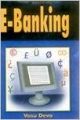 E-Banking, 238pp, 2012 (English) 01 Edition (Paperback): Book by Vasu Deva