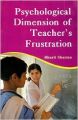 Psychological Dimension Of Teachers Frustraction: Book by Bharti Sharma