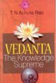 Vedanta: The Knowledge Supreme: Book by T.N. Achuta Rao