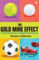 The Gold Mine Effect: Crack The Secrets Of High Performance : Crack the Secrets of High Performance (English)