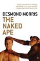 The Naked Ape: A Zoologist's Study of the Human Animal: Book by Desmond Morris