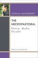 Necropastoral: Poetry, Media, Occults: Book by Joyelle McSweeney