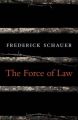 The Force of Law: Book by Frederick Schauer