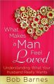 What Makes a Man Feel Loved: Understanding What Your Husband Really Wants: Book by Bob Barnes