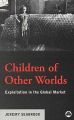 Children of Other Worlds: Exploitation in the Global Market: Book by Jeremy Seabrook