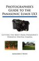 Photographer's Guide to the Panasonic Lumix LX3: Getting the Most from Panasonic's Versatile Digital Camera: Book by Alexander S. White