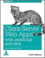 Client-Server Web Apps with JavaScript and Java: Book by Casimir Saternos