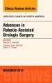 Advances in Robotic-Assisted Urologic Surgery, an Issue of Urologic Clinics: Book by Ashok Kumar Hemal