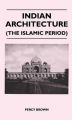 Indian Architecture (The Islamic Period): Book by Percy Brown