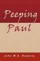 Peeping Paul: Book by John W. A. Roberts