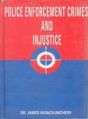 Police Enforcement, Crimes And Injustice: Book by James Vedackumchery