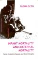 Infant Mortality And Maternal Mortality Socio-Economic Causes And Determinants: Book by Padma Seth