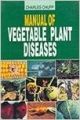Manual Of Vegetable Plant Diseases (English) 01 Edition (Paperback): Book by Charles Chupp