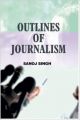 OUTLINES OF JOURNALISM: Book by SANOJ SINGH