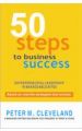 50 Steps to Business Success: Entrepreneurial Leadership in Manageable Bites[Paperback]: Book by Peter M. Cleveland