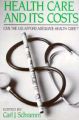 Health Care and Its Costs: Can the U.S.Afford Adequate Health Care?: Book by Carl J. Schramm