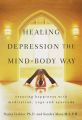Healing Depression the Mind-body Way: Creating Happiness with Meditation, Yoga, and Ayurveda: Book by Sandra Moss