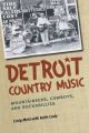 Detroit Country Music: Mountaineers, Cowboys and Rockabillies: Book by Craig Maki