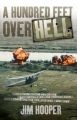 A Hundred Feet Over Hell: Flying with the Men of the 220th Recon Airplane Company Over I Corps and the DMZ, Vietnam 1968-1969: Book by Jim Hooper