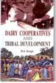 Dairy Cooperatives And Tribal Development: Book by R.V. Singh