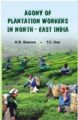 Agony of The Plantation Workers North East India: Book by K.R. Sharma And T.C. Das