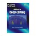 100 Test in Copy- editing (English) 1st Edition: Book by Institute Of Publishing Chennai