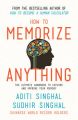 How to Memorize Anything : The Ultimate Handbook to Explore and Improve Your Memory (English) (Paperback): Book by Aditi Singhal, Sudhir Singhal