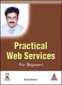 Practical Web Services For Beginners (English) 1st Edition: Book by B. M. Harwani