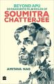 Beyond Apu - 20 Favourite Film Roles of Soumitra Chatterjee (English) (Paperback): Book by Amitava Nag