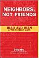 Neighbours, Not Friends: Iraq and Iran After the Gulf Wars: Book by Dilip Hiro