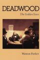 Deadwood: The Golden Years: Book by Watson Parker
